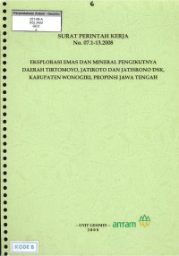 Eksplorasi emas dan mineral pengikutnya daerah Tirtomoyo, Jatiroto dan Jatisrono DSK kabupaten Wonogiri, propinsi Jawa Tengah: SPK No. 07.1-13.2008