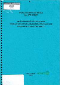 Surat perintah kerja No. 07.3-03.2009 eksplorasi endapan bauksit daerah Munggu Pasir, kabupaten Sanggau propinsi Kalimantan Barat