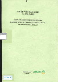 Eksplorasi endapan batubara daerah Sorong, Kabupaten Salawati, Propinsi Papua Barat : SKP No. 07.4-04.2008