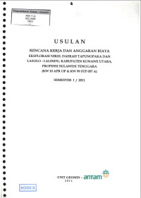 Usulan rencana kerja dan anggaran biaya eksplorasi nikel daerah Tapunopaka dan Lasolo - Lalindu, Kabupaten Konawe Utara, Propinsi Sulawesi Tenggara (KW 10 APR OP & KW 99 STP 057 A) Semester I / 2011