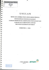 Usulan rencana kerja dan anggaran biaya penyelidikan endapan bauksit daerah Mempawah, Kabupaten Pontianak dan Karangan, Kabupaten Landak Provinsi Kalimantan Barat Semester I / 2011