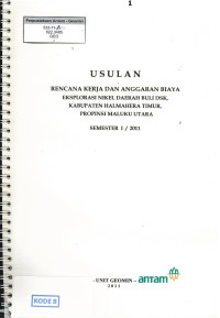 Usulan rencana kerja dan anggaran biaya eksplorasi nikel daerah Buli Dsk, Kabupaten Halmahera Timur, Propinsi Maluku Utara Semester I / 2011