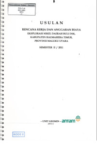 Usulan rencana kerja dan anggaran biaya eksplorasi nikel daerah Buli dsk, Kabupaten Halmahera Timur, Provinsi Maluku Utara Semester II / 2011