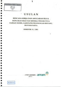 Usulan rencana kerja dan anggaran biaya eksplorasi emas dan mineral pengikutnya daerah Oksibil, Kabupaten Pegunungan Bintang, Provinsi Papua Semester II / 2011