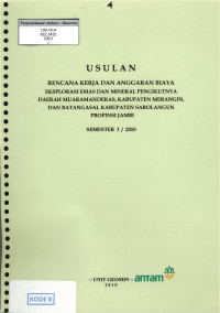 Usulan rencana kerja dan anggaran biaya eksplorasi emas dan mineral pengikutnya daerah Muaramanderas, kabupaten Merangin, dan Batangasai, kabupaten Sarolangun propinsi Jambi: semester I/2010