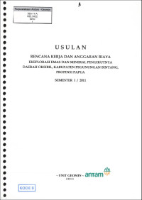 Usulan rencana kerja dan anggaran biaya eksplorasi emas dan mineral pengikutnya daerah Oksibil, kabupaten Pegunungan Bintang, propinsi Papua Semester 1/2011