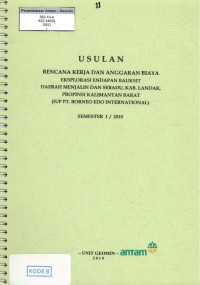 Usulan rencana kerja dan anggaran biaya eksplorasi bauksit daerah Menjalin dan Sebadu, kab. Landak propinsi Kalimantan Barat (IUP PT Borneo Edo International) : semester I-2010