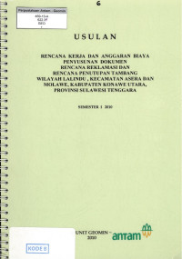 Usulan rencana kerja dan anggaran biaya penyusunan biaya penyusunan dokumen rencana reklamasi dan rencana penutupan tambang wilayah Lalindu, kecamatan Asera dan Molawe, kabupaten Konawe Utara, provinsi Sulawesi Tenggara: semester I 2010