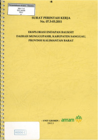 Eksplorasi endapan bauksit daerah Munggupasir, kabupaten Sanggau, propinsi Kalimantan Barat: SPK No. 07.3-03.2011
