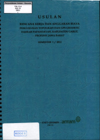 Usulan rencana kerja dan anggaran biaya pengukuran topografi dan GPS Geodetic daerah Papandayan, kabupaten Garut, propinsi Jawa Barat Semester 1/2012