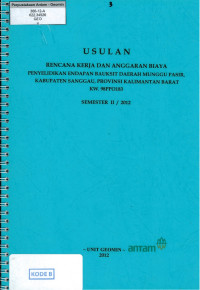 Usulan rencana kerja dan angagran biaya penyelidikan endapan bauksit daerah Munggu Pasir, kabupaten Sanggau, provinsi Kalimantan Barat KW. 98PPO183 SEmester II/2012