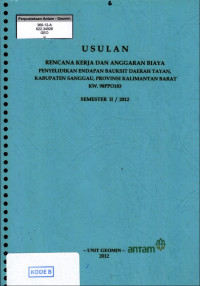 Usulan rencana kerja dan anggaran biaya penyelidikan endapan bauksit daerah Tayan, kabupaten Sanggau, provinsi Kalimantan Barat KW. 98PPO183 Semester II/2012