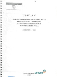 Usulan rencana kerja dan anggaran biaya eksplorasi nikel daerah Buli, Kabupaten Halmahera Timur, Provinsi Maluku Utara Semester I / 2013