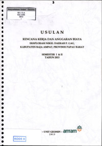Usulan rencana kerja dan anggaran biaya eksplorasi nikel daerah P. Gag, kabupaten Raja Ampat, Provinsi Papua Barat : Semester I & II tahun 2013