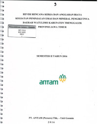 Revisi rencana kerja dan anggaran biaya kegiatan peninjauan emas dan mineral pengikutnya daerah Watulimo kabupaten Trenggalek Provinsi Jawa Timur Semester II Tahun 2016