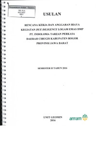 Usulan rencana kerja dan anggaran biaya kegiatan due diligince logam emas dmp PT Indoloma Tarzan Perkasa daerah Cibugis kabupaten Bogor provinsi Jawa Barat: semester II tahun 2016