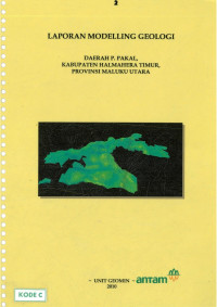 Laporan modelling geologi daerah P.Pakal, kabupaten Halmahera Timur, provinsi Maluku Utara