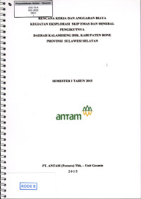 Rencana kerja dan anggaran biaya kegiatan eksplorasi skip emas dan mineral pengikutnya Daerah Kalamiseng DSK. Kabupaten Bone Provinsi Sulawesi Selatan: SPK No. 07.1-03.2015