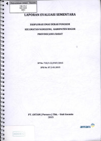 Laporan evaluasi sementara eksplorasi emas Daerah Pongkor Kecamatan Nanggung, Kabupaten Bogor Provinsi Jawa Barat: SP No. 710/1-22/PAT/2015 SPK No. 07.2-01.2015