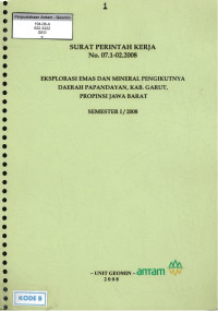 Eksplorasi emas dan mineral pengikutnya daerah Papandayan, kab. Garut, propinsi Jawa Barat Semester I/2008: SPK No. 07.1-02.2008