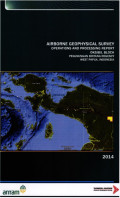 Airborne geophysical survey operation and processing report Oksibil Block: Pegunungan Bintang Regency West Papua, Indonesia 2014