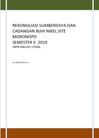 Rekonsiliasi sumberdaya dan cadangan bijih nikel site Monoropo semester II 2019 UBPN Maluku Utara Doc.MOR-RE2019-2-0