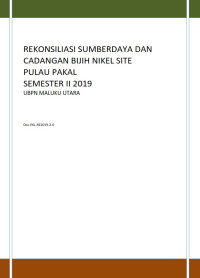 Rekonsiliasi sumberdaya dan cadangan bijih nikel site Pulau Pakal semester II 2019 UBPN Maluku Utara Doc.PKL-RE2019-2-0
