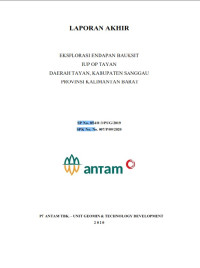 Laporan akhir eksplorasi endapan bauksit daerah Tayan, Kabupaten Sanggau Provinsi Kalimantan Barat : SP No. 054/813/PUG/2019 SPK No. 007/P/09/2020