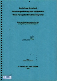Revitalisasi organisasi dalam rangka peningkatan produktivitas untuk percepatan new discovery emas