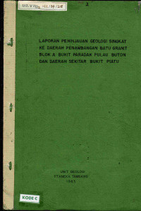 Laporan peninjauan geologi singkat ke daerah Penambangan batu granit blok A Bukit Paradak Pulau Buton dan daerah sekitar Bukit Piatu