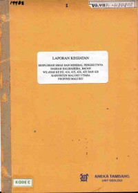 Laporan kegiatan eksplorasi emas dan mineral pengikutnya daerah Halmahera, Bacan, wilayah KP. DU. 414, 415, 424, 425, dan 426 Kabupaten Maluku Utara, Propinsi Maluku: periode Juli - Desember tahun 1995