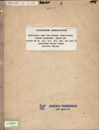 Laporan kegiatan eksplorasi emas dan mineral pengikutnya daerah Halmahera, Bacan dsk. wilayah KP. DU. 415, 414, 403. 404, 405, dan 409 Kabupaten Maluku Utara, Propinsi Maluku: periode Januari - Juni