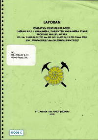 Laporan kegiatan eksplorasi nikel daerah Buli - Halmahera, Kabupaten Halmahera Timur, Propinsi Maluku Utara: PKL No. 0.400.02.700 dan PKL No. 0.400.04.13.700 tahun 2004 (KW. 97PPO443/Buli dan KW. 00PPO113/Watileo)