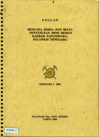 Usulan rencana kerja dan biaya penyusunan mine design daerah Tapunopaka, Sulawesi Tenggara: Semester I 2006