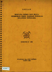 Usulan rencana kerja dan biaya pemboran nikel daerah Pomalaa Sulawesi Tenggara: Semester II 2006