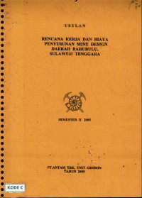 Usulan rencana kerja dan biaya penyusunan mine design daerah Bahubulu, Sulawesi Tenggara: Semester II 2005
