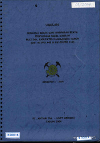 Usulan rencana kerja dan anggaran biaya eksplorasi nikel daerah Buli dsk, Kabupaten Halmahera Timur (KW.97.PPO.443 & KW.00.PPO.113): Semester I-2004