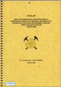 Usulan rencana kerja dan anggaran biaya eksplorasi nikel dan mineral pengikutnya daerah Patani, Kab. Halmahera Tengah Prov Maluku Tengah tahun 2006