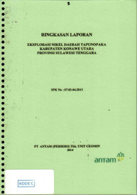 Ringkasan laporan eksplorasi nikel daerah Tapunopaka Kabupaten Konawe Utara Provinsi Sulawesi Tenggara: SPK No: 07.02-04.2013