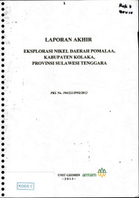 Laporan akhir eksplorasi nikel daerah Pomalaa, Kabupaten Kolaka, Provinsi Sulawesi Tenggara: PKL No. 394/221/PNS/2012