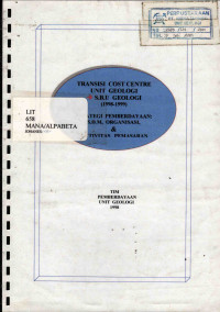 Transisi Cost Centre Unit Geologi S.B.U Geologi (1998-1999) Strategi Pemberdayaan : SDM, Organisasi & Aktivitas Pemasaran