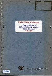 Executive summary PT. Eksplorasi & penambangan Antam: business plan 1999-2004