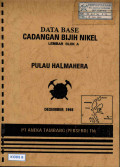 Data base cadangan bijih nikel Pulau Halmahera lembar lembar blok A