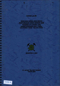 Usulan rencana kerja dan biaya penyusunan mine design dan feasibility study (FS) daerah Monoropo dan P. Pakal, Halmahera Timur-Maluku Utara: Semester II 2004