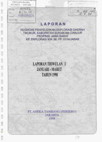 Laporan kegiatan penyelidikan eksplorasi daerah Tikukur, Kabupaten Sukabumi - Cianjur, Propinsi Jawa Barat (KP. Eksplorasi KW.96.PP.0124/Jabar): laporan triwulan I, Januari - Maret tahun 1998