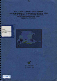 Kajian penggunaan kawasan hutan untuk pengelolaan sumber daya mineral nikel pulau Bahubulu, Kabupaten Kendari, Propinsi Sulawesi Tenggara oleh PT. Antam Tbk