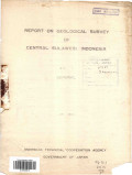 Report on geological survey of the Central Sulawesi Indonesia: Vol. I, General