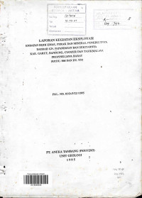 Laporan kegiatan eksplorasi endapan bijih emas, perak dan mineral pengikutnya daerah Gn. Papandayan dan sekitarnya Kab. Garut, Bandung, Cianjur dan Tasikmalaya Propinsi Jawa Barat (KP.DU. 866 dan DU. 955: PKL. No. 03/D-P/22/1995