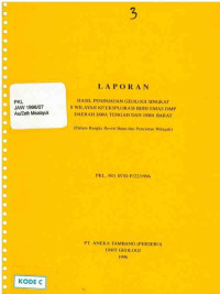 Laporan hasil peninjauan geologi singkat 8 wilayah KP. Eksplorasi Bijih Emas DMP Daerah Jawa Tengah dan Jawa Barat (Dalam rangka revisi batas dan penciutan wilayah): PKL No. 07/D-P/22/1996, Unit Geologi
