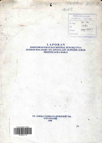 Laporan eksplorasi emas dan mineral pengikutnya daerah Malasari/Gn. Astana, KW. 96.PPO.048/JABAR Propinsi Jawa Barat